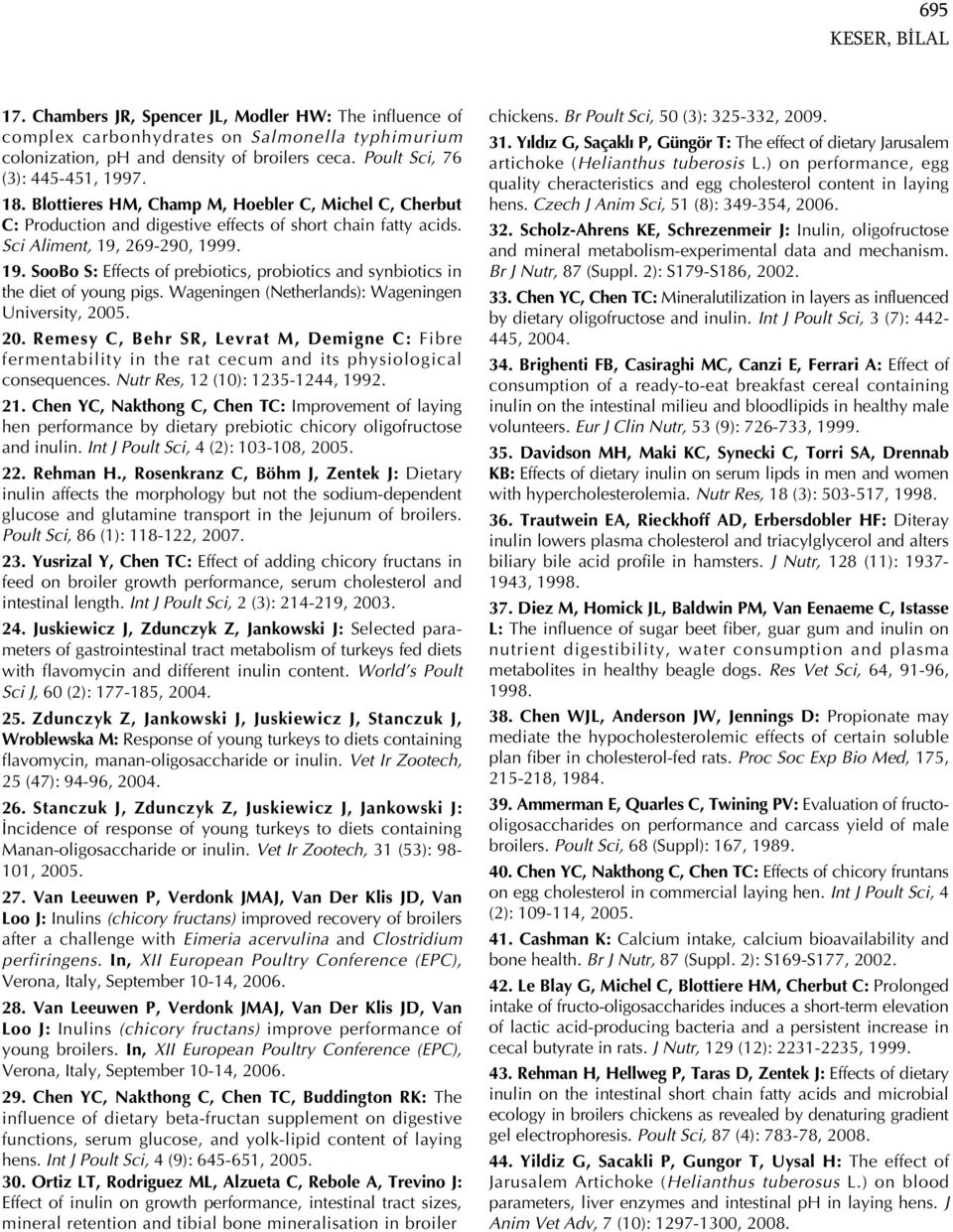 269-290, 1999. 19. SooBo S: Effects of prebiotics, probiotics and synbiotics in the diet of young pigs. Wageningen (Netherlands): Wageningen University, 200