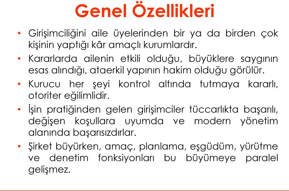 Kurucu her şeyi kontrol altında tutmaya kararlı, otoriter eğilimlidir.