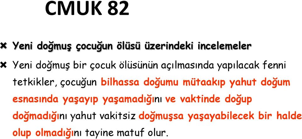 mütaakıp yahut doğum esnasında yaşayıp yaşamadığını ve vaktinde doğup