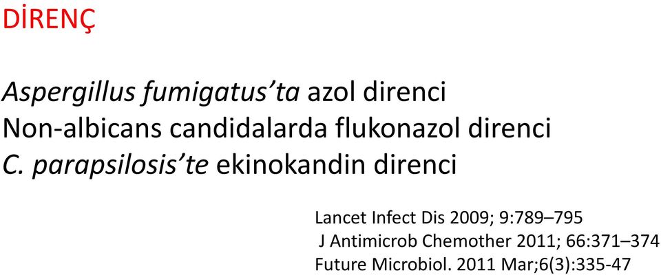 parapsilosis te ekinokandin direnci Lancet Infect Dis 2009;