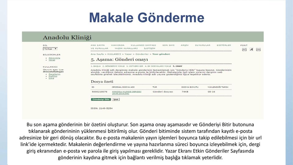 Gönderi bitiminde sistem tarafından kayıtlı e-posta adresinize bir geri dönüş olacaktır.