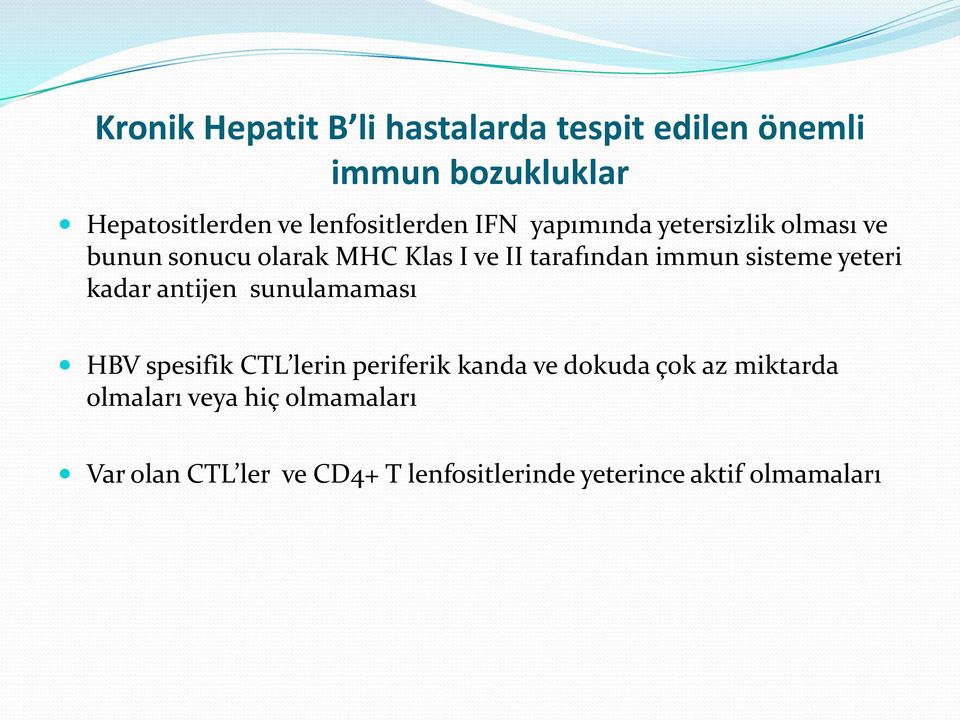 immun sisteme yeteri kadar antijen sunulamaması HBV spesifik CTL lerin periferik kanda ve dokuda