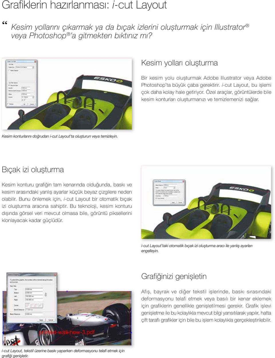 Özel araçlar, görüntülerde bile kesim konturları oluşturmanızı ve temizlemenizi sağlar. Kesim konturlarını doğrudan i-cut Layout ta oluşturun veya temizleyin.