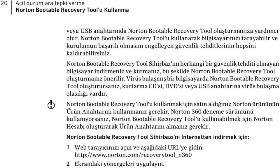 w Norton Bootable Recovery Tool Sihirbaz'ını herhangi bir güvenlik tehditi olmayan bilgisayar indirmeniz ve kurmanız, bu şekilde Norton Bootable Recovery Tool oluşturmanız önerilir.