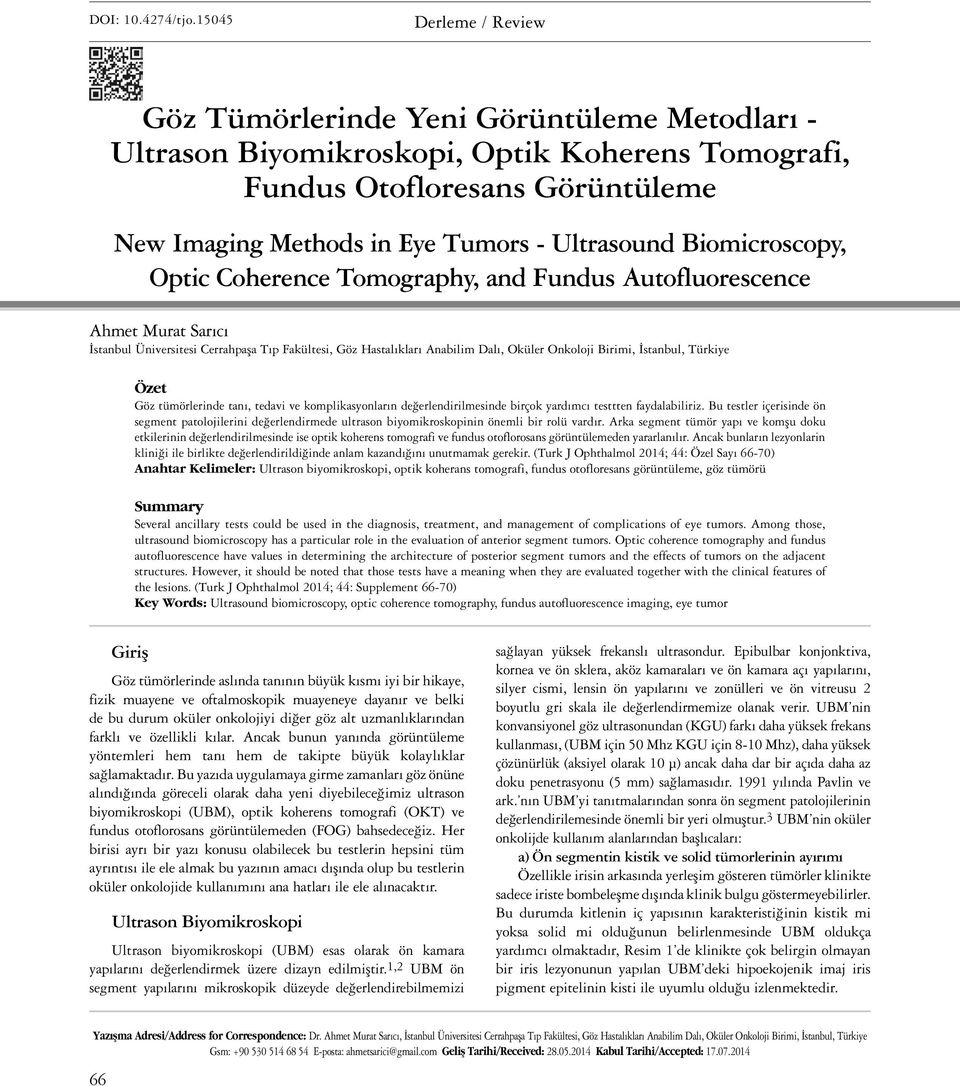 Biomicroscopy, Optic Coherence Tomography, and Fundus Autofluorescence Ahmet Murat Sarıcı İstanbul Üniversitesi Cerrahpaşa Tıp Fakültesi, Göz Hastalıkları Anabilim Dalı, Oküler Onkoloji Birimi,