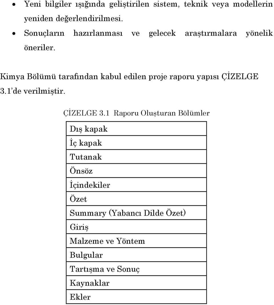 Kimya Bölümü tarafından kabul edilen proje raporu yapısı ÇİZELGE 3.