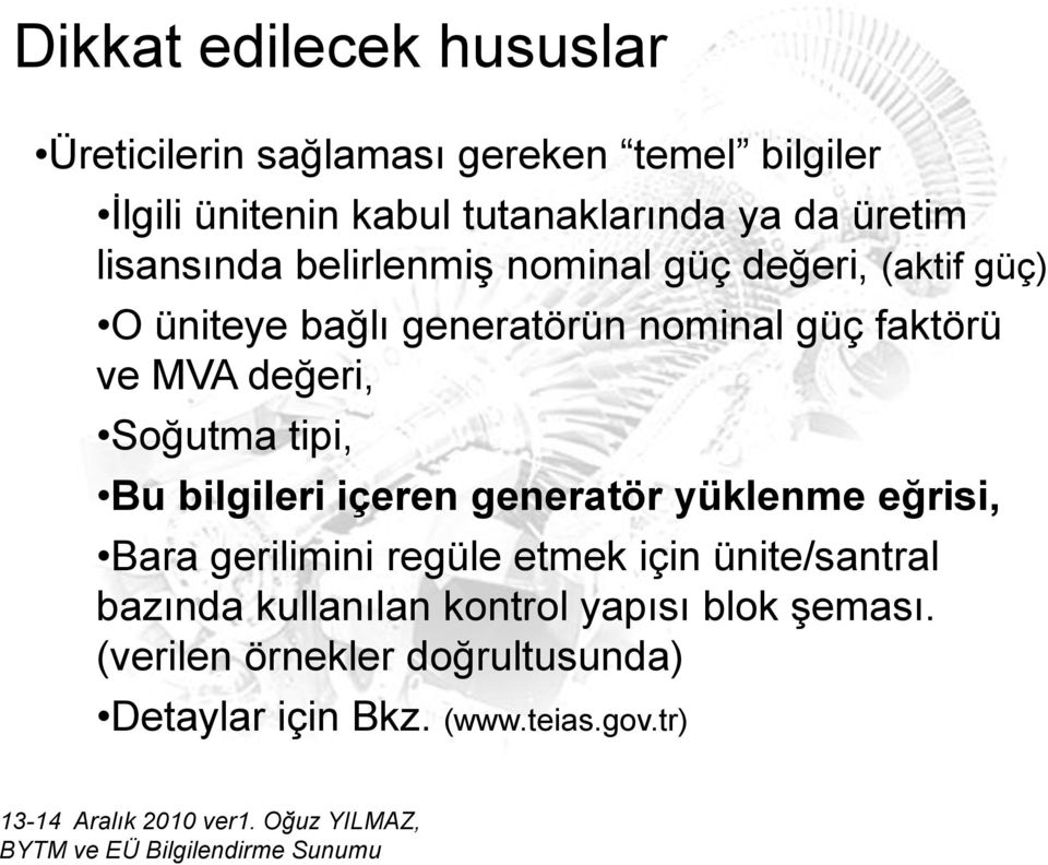 değeri, Soğutma tipi, Bu bilgileri içeren generatör yüklenme eğrisi, Bara gerilimini regüle etmek için ünite/santral