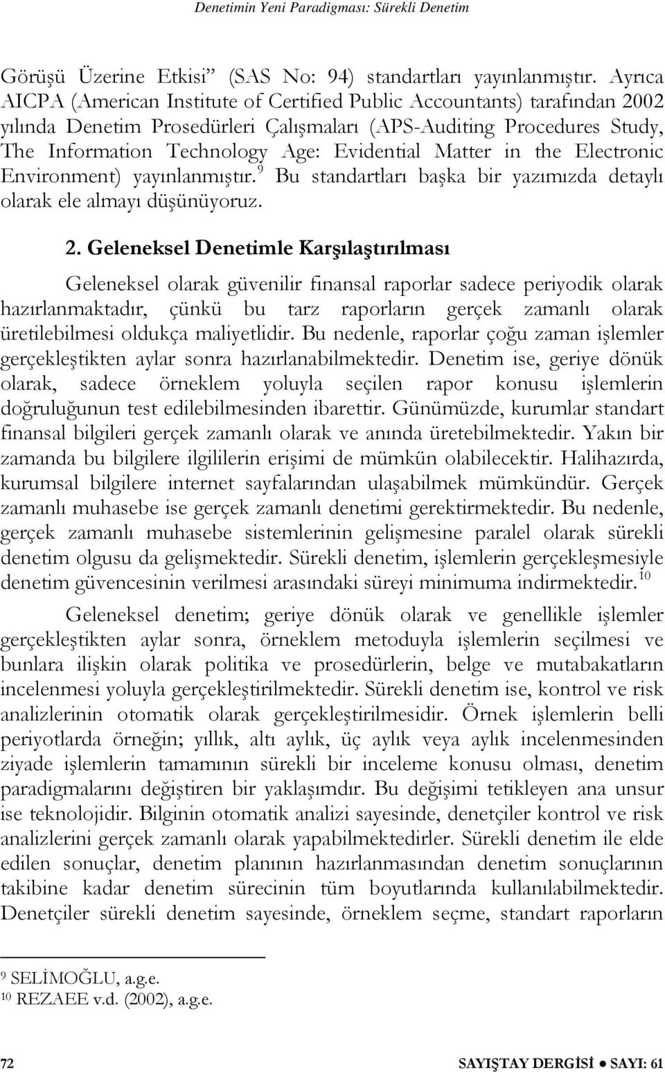 Matter in the Electronic Environment) yayınlanmıştır. 9 Bu standartları başka bir yazımızda detaylı olarak ele almayı düşünüyoruz. 2.