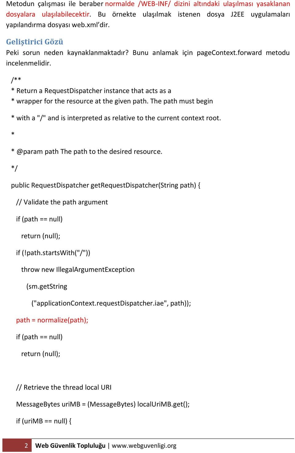 /** * Return a RequestDispatcher instance that acts as a * wrapper for the resource at the given path. The path must begin * with a "/" and is interpreted as relative to the current context root.