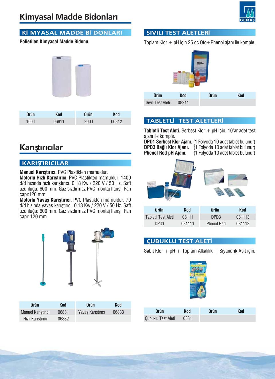 (1 Folyoda 10 adet tablet bulunur) DPD3 Ba lı Klor Ajanı. (1 Folyoda 10 adet tablet bulunur) Phenol Red ph Ajanı. (1 Folyoda 10 adet tablet bulunur) KARIfiTIRICILAR Manuel Kar flt r c.