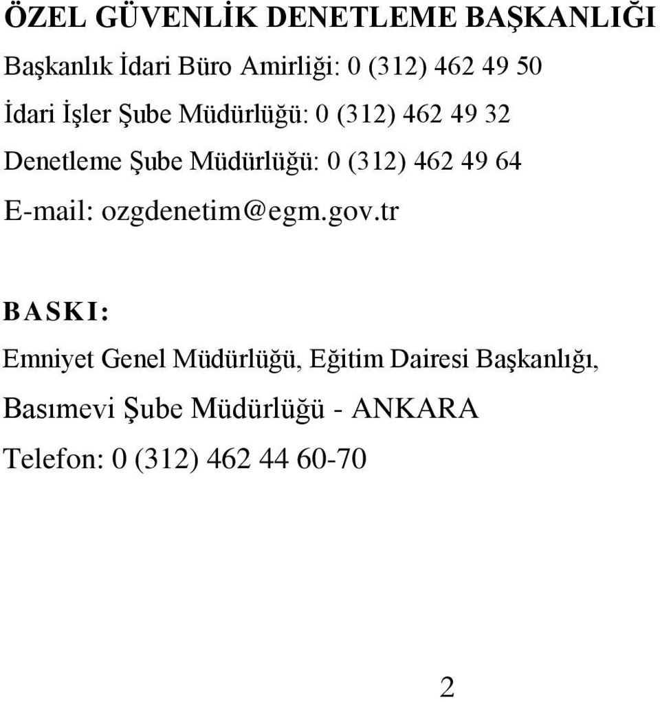 (312) 462 49 64 E-mail: ozgdenetim@egm.gov.