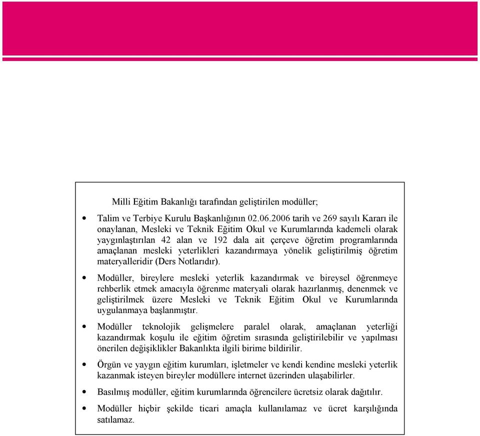 yeterlikleri kazandırmaya yönelik geliştirilmiş öğretim materyalleridir (Ders Notlarıdır).