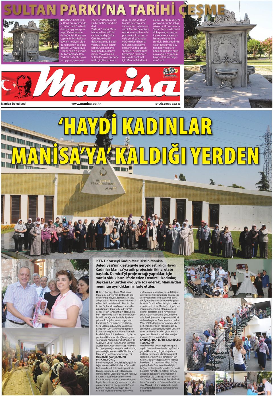 Bu kapsamda Sultan Parkı na da tarihi dokuya uygun çeşme inşa Manisa Belediyesi ederek, vatandaşlarımızın hizmetine sunduk Yaklaşık 5 asırlık Mesir Macunu Festivali nin canlandırıldığı Sultan Camii