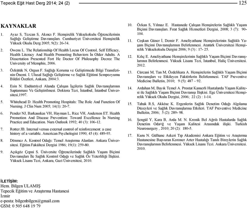 The Relationship Of Health Locus Of Control, Self Efficacy, Health Literacy And Health Promoting Behaviors İn Older Adults.