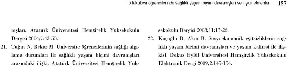 Üniversite öğrencilerinin sağlığı algılama durumları ile sağlıklı yaşam biçimi davranışları arasındaki ilişki.