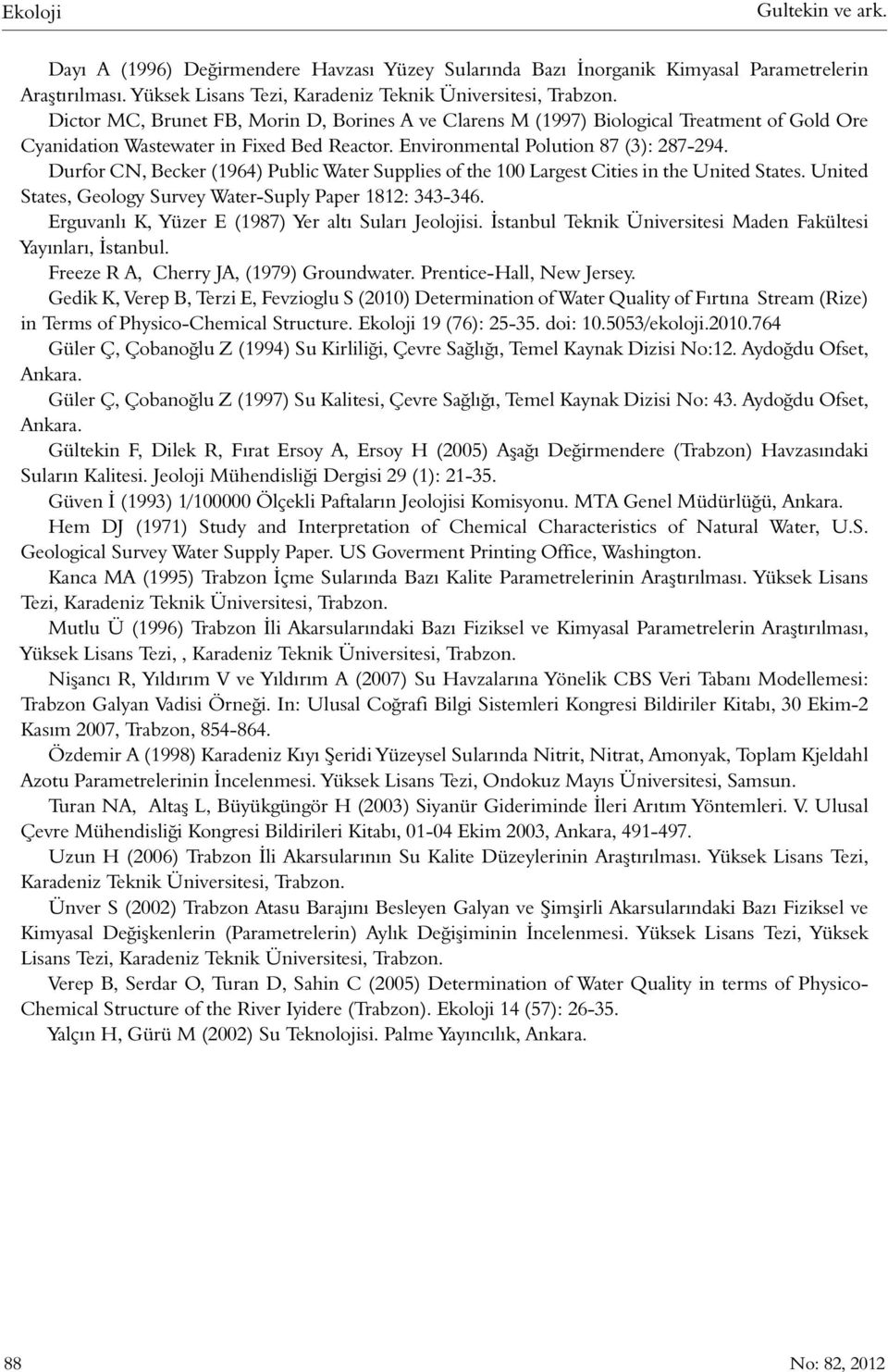 Durfor CN, Becker (1964) Public Water Supplies of the 100 Largest Cities in the United States. United States, Geology Survey Water-Suply Paper 1812: 343-346.