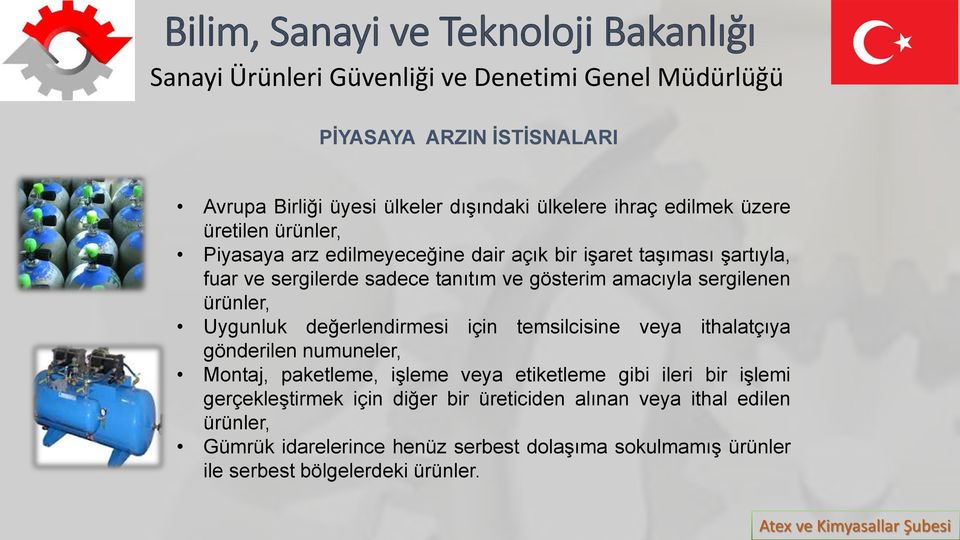 için temsilcisine veya ithalatçıya gönderilen numuneler, Montaj, paketleme, işleme veya etiketleme gibi ileri bir işlemi gerçekleştirmek için