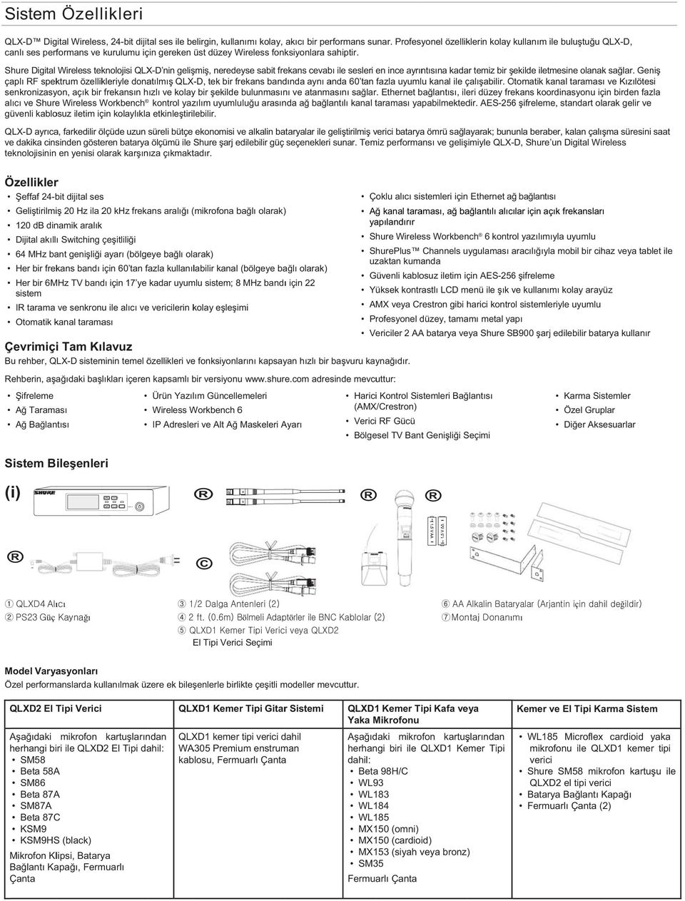 Shure Digital Wireless teknolojisi QLX-D nin geli mi, neredeyse sabit frekans cevabı ile sesleri en ince ayrıntısına kadar temiz bir ekilde iletmesine olanak sa lar.