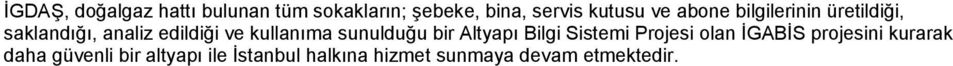 sunulduğu bir Altyapı Bilgi Sistemi Projesi olan ĐGABĐS projesini kurarak