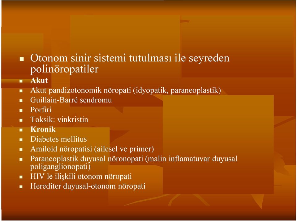 mellitus Amiloid nöropatisi (ailesel ve primer) Paraneoplastik duyusal nöronopati (malin