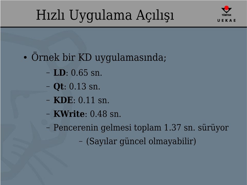 KDE: 0.11 sn. KWrite: 0.48 sn.