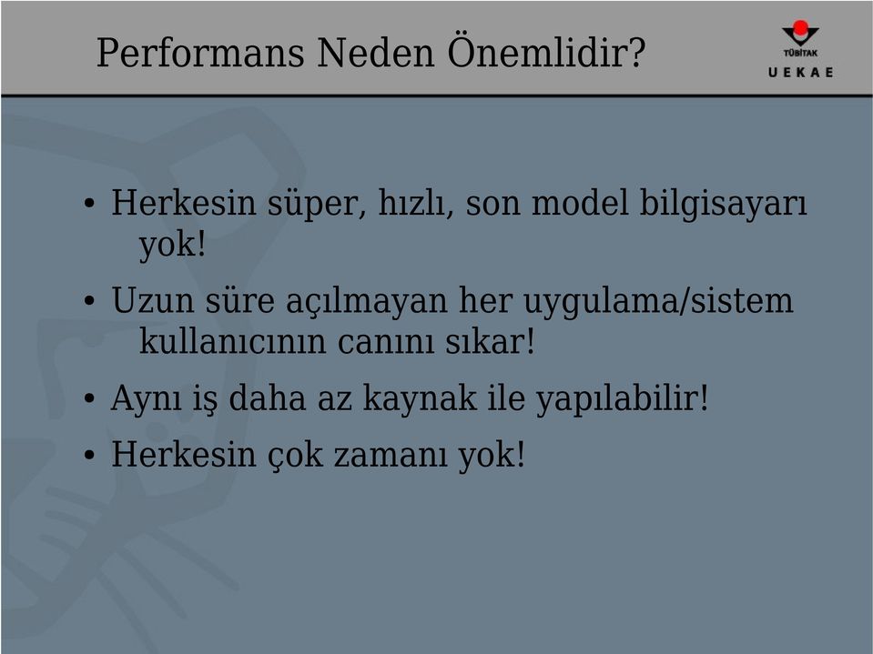 Uzun süre açılmayan her uygulama/sistem kullanıcının