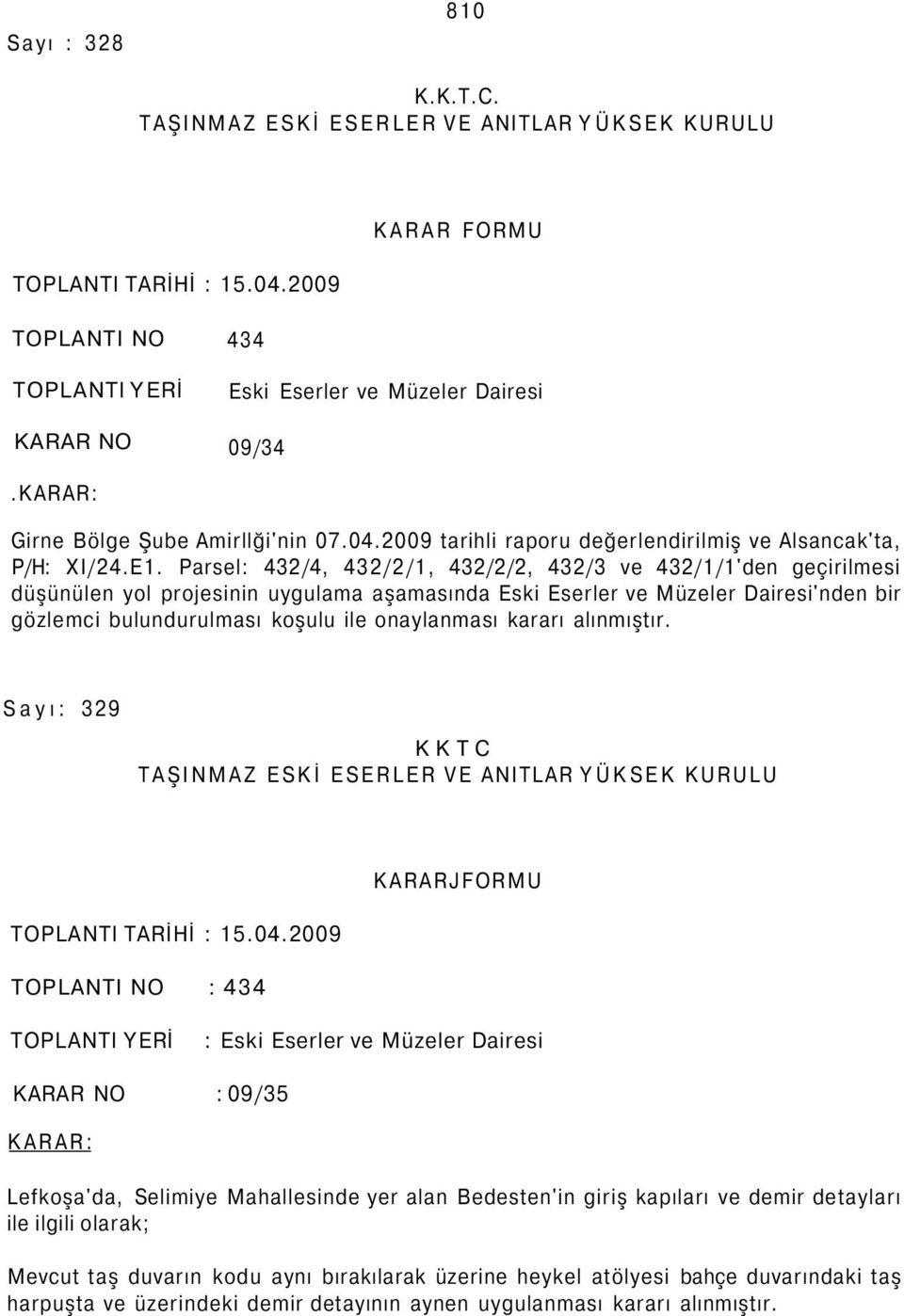 onaylanması kararı alınmıştır. Sayı: 329 KKTC KARARJFORMU TOPLANTI TARİHİ : 15.04.