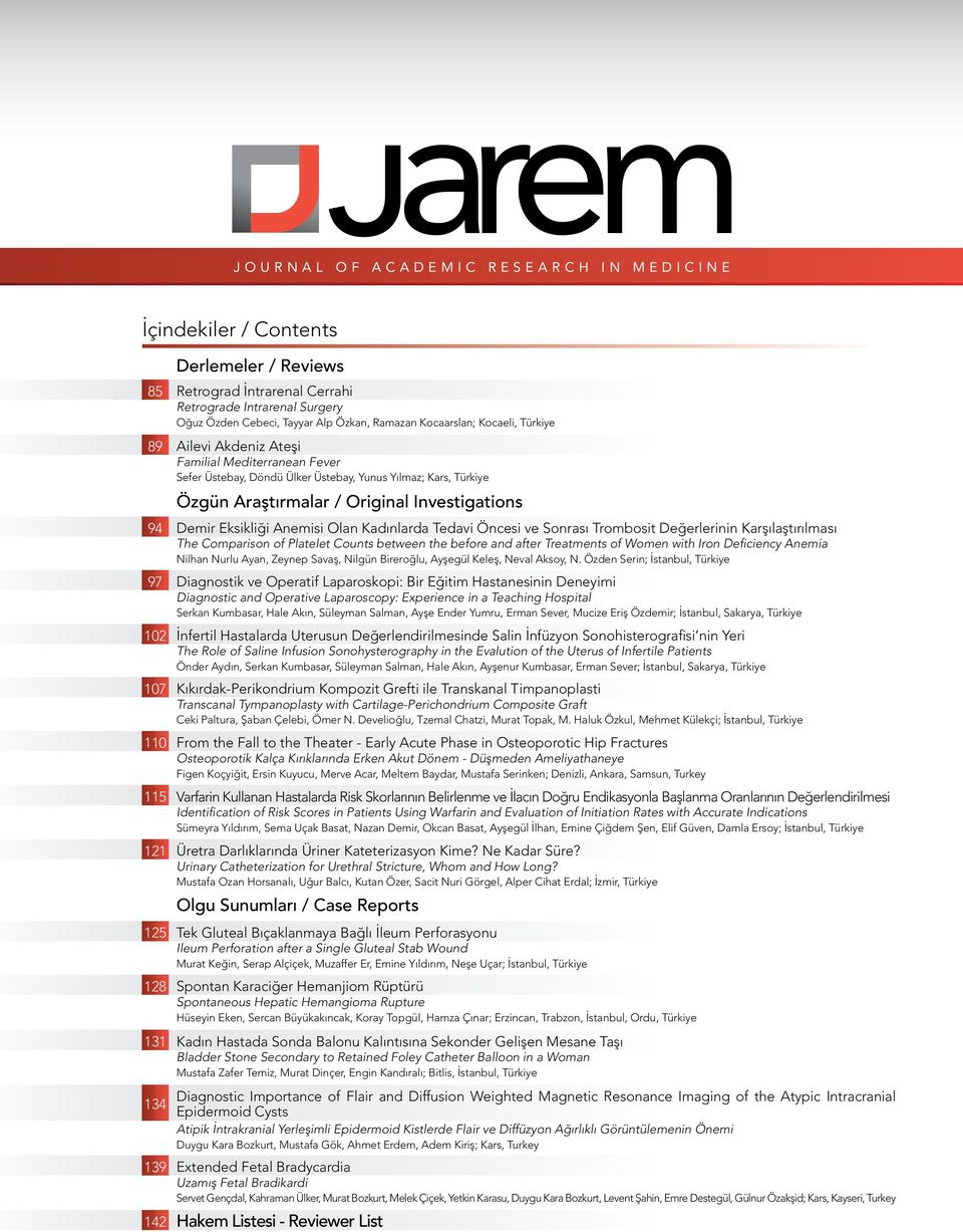 Öncesi ve Sonrası Trombosit Değerlerinin Karşılaştırılması The Comparison of Platelet Counts between the before and after Treatments of Women with Iron Deficiency Anemia Nilhan Nurlu Ayan, Zeynep