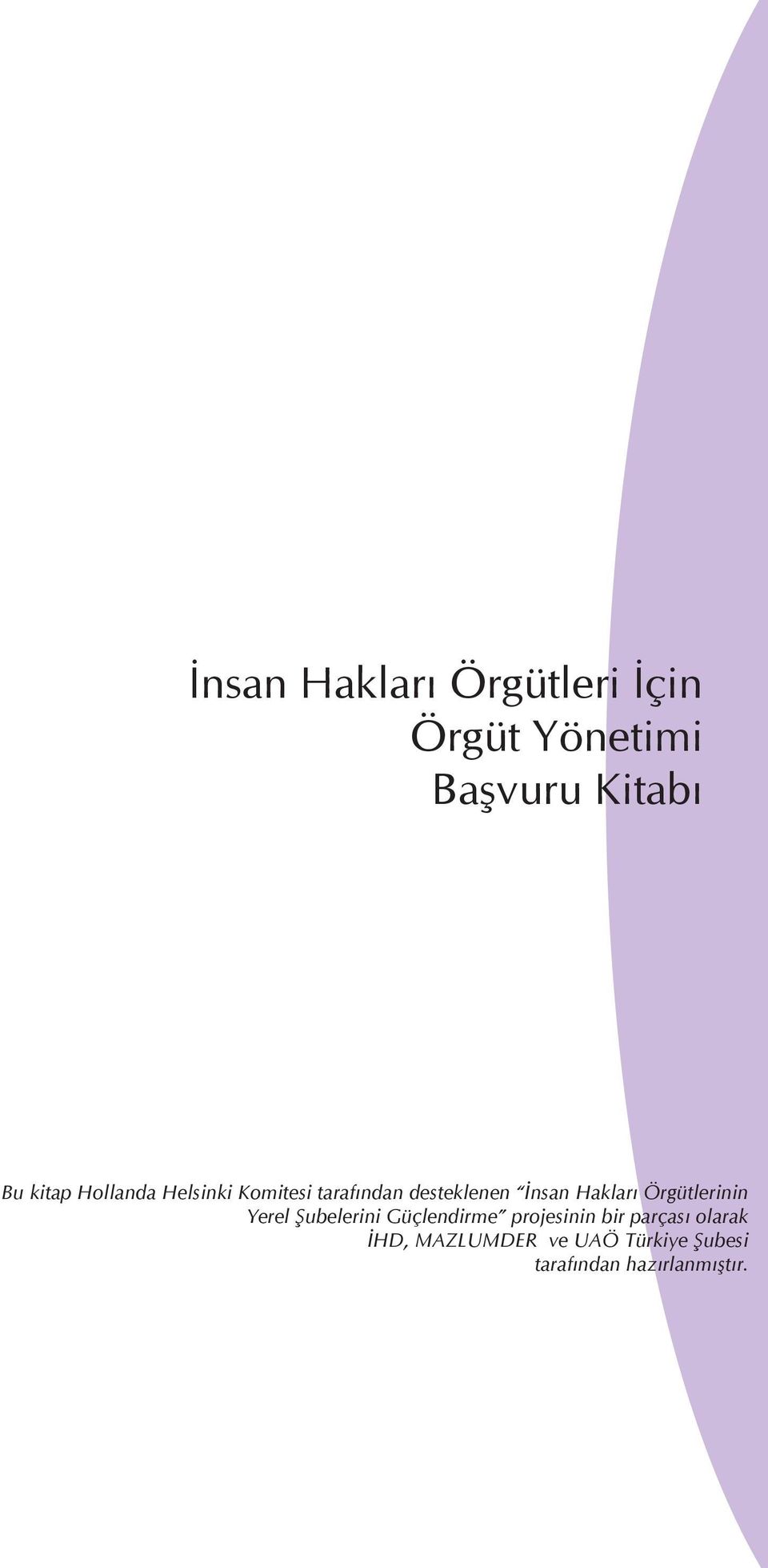 Hakları Örgütlerinin Yerel Şubelerini Güçlendirme projesinin bir