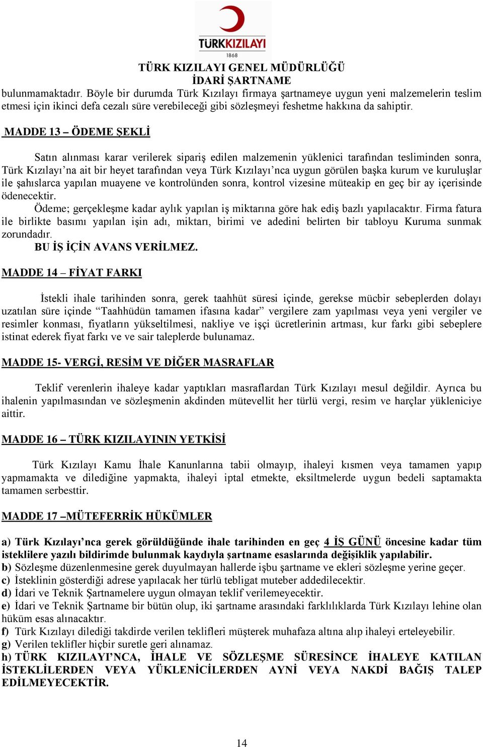 başka kurum ve kuruluşlar ile şahıslarca yapılan muayene ve kontrolünden sonra, kontrol vizesine müteakip en geç bir ay içerisinde ödenecektir.