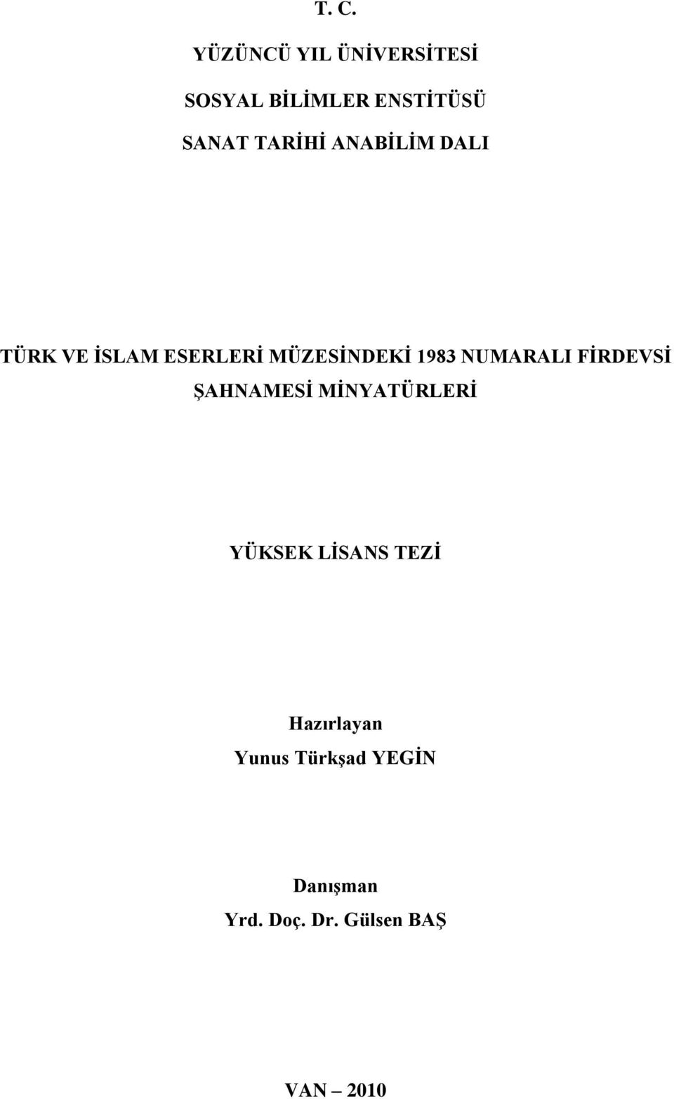 NUMARALI FİRDEVSİ ŞAHNAMESİ MİNYATÜRLERİ YÜKSEK LİSANS TEZİ