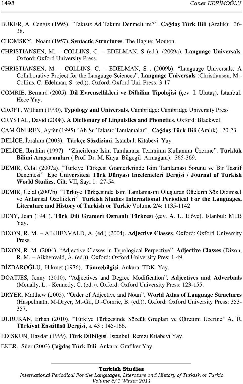 Language Universals: A Collaborative Project for the Language Sciences. Language Universals (Christiansen, M.- Collins, C.-Edelman, S. (ed.)). Oxford: Oxford Uni. Press: 3-17 COMRIE, Bernard (2005).