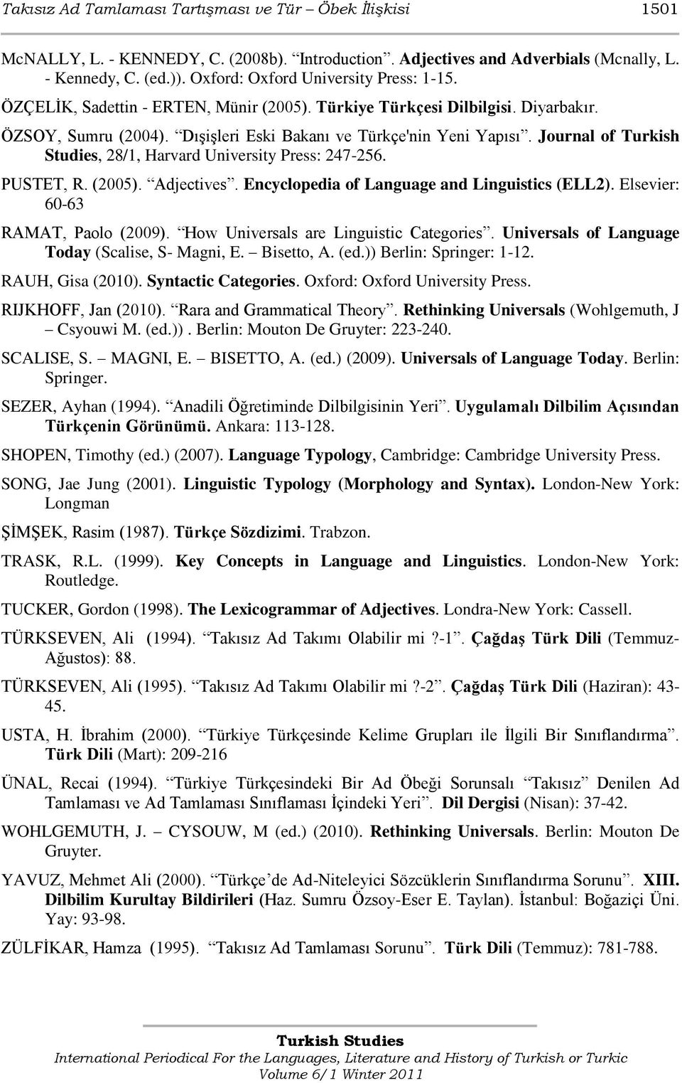 Journal of Turkish Studies, 28/1, Harvard University Press: 247-256. PUSTET, R. (2005). Adjectives. Encyclopedia of Language and Linguistics (ELL2). Elsevier: 60-63 RAMAT, Paolo (2009).