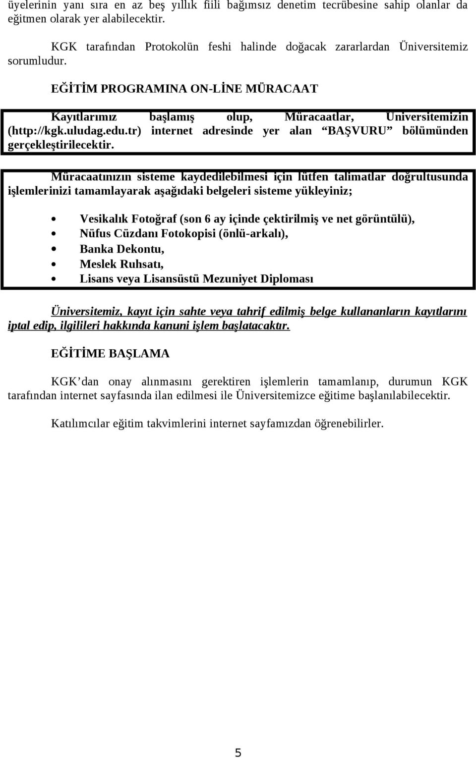 edu.tr) internet adresinde yer alan BAŞVURU bölümünden gerçekleştirilecektir.