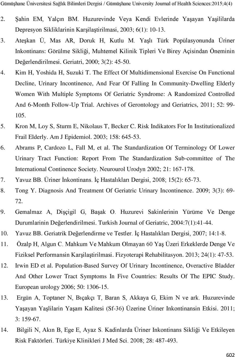 The Effect Of Multidimensional Exercise On Functional Decline, Urinary Incontinence, And Fear Of Falling In Community-Dwelling Elderly Women With Multiple Symptoms Of Geriatric Syndrome: A Randomized