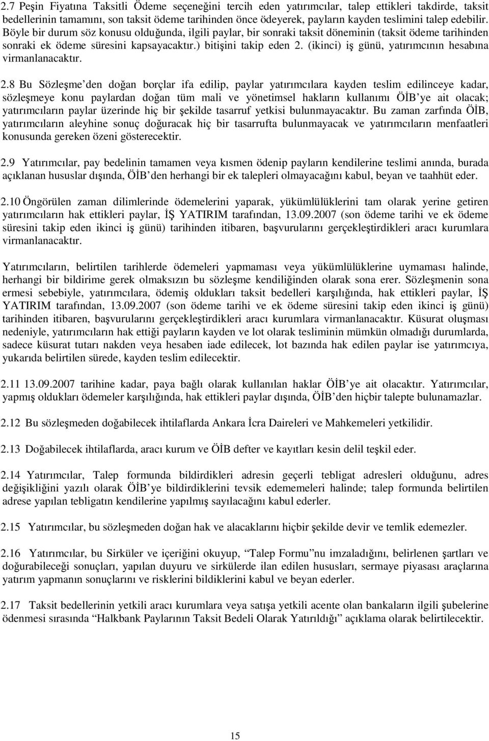 (ikinci) i günü, yatırımcının hesabına virmanlanacaktır. 2.