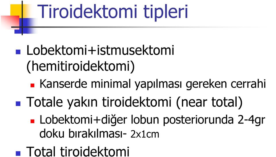 cerrahi Totale yakın tiroidektomi (near total)