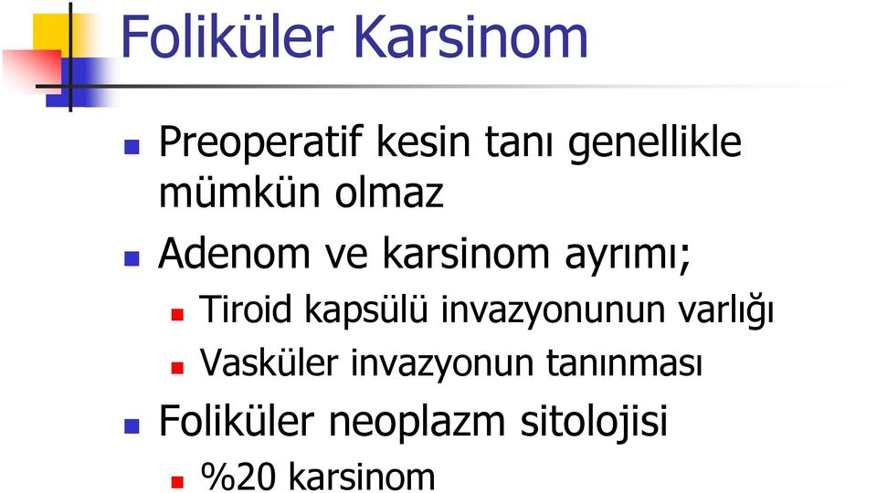 Tiroid kapsülü invazyonunun varlığı Vasküler