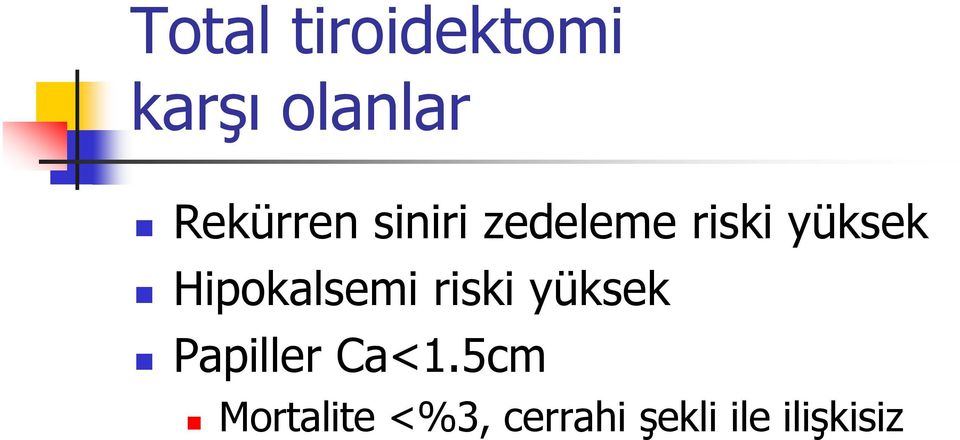 Hipokalsemi riski yüksek Papiller Ca<1.