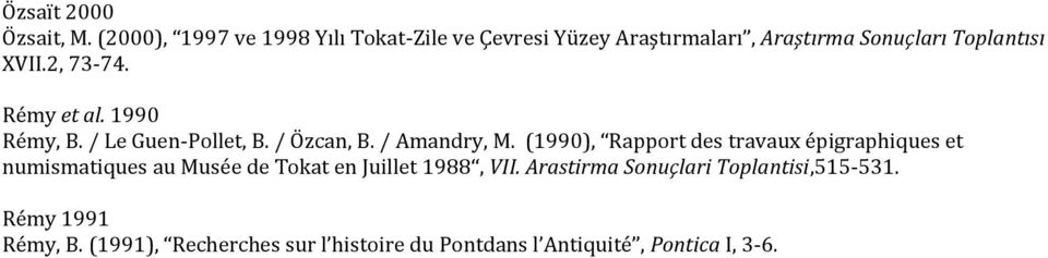 2, 73-74. Rémy et al. 1990 Rémy, B. / Le Guen-Pollet, B. / Özcan, B. / Amandry, M.