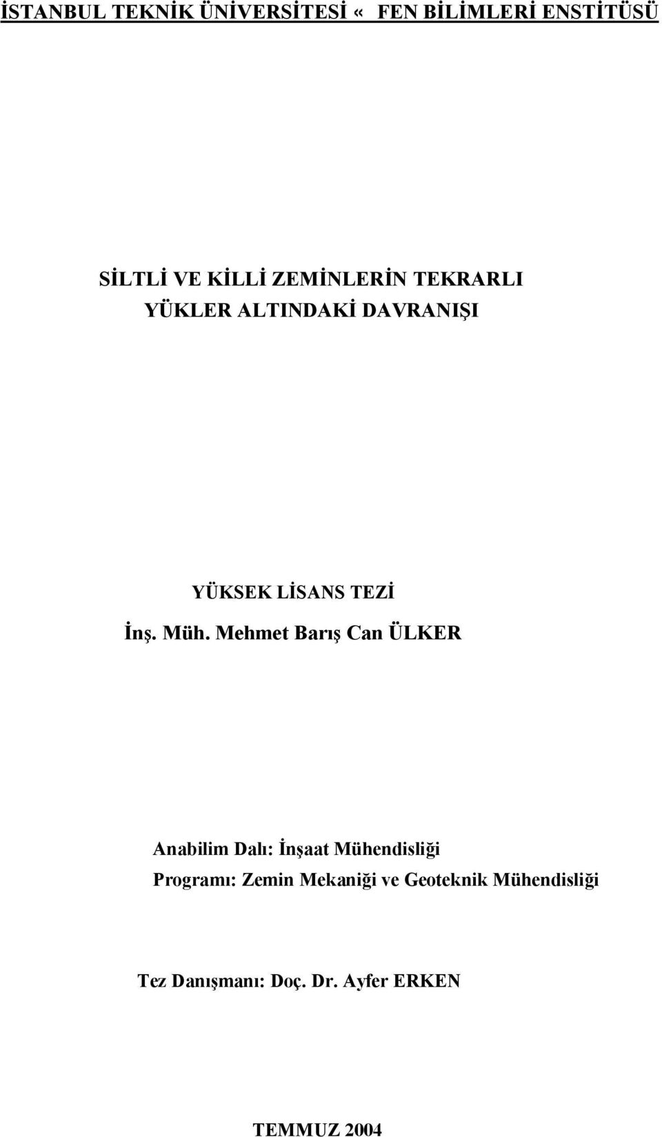 Mehmet Barış Can ÜLKER Anabilim Dalı: İnşaat Mühendisliği Programı: Zemin