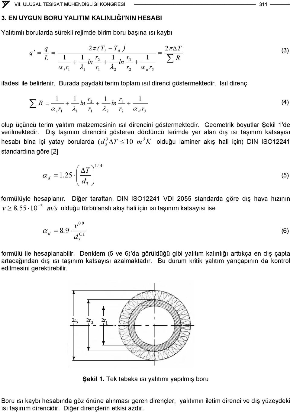 Geometrik boyutlar Şekil e verilmekteir.