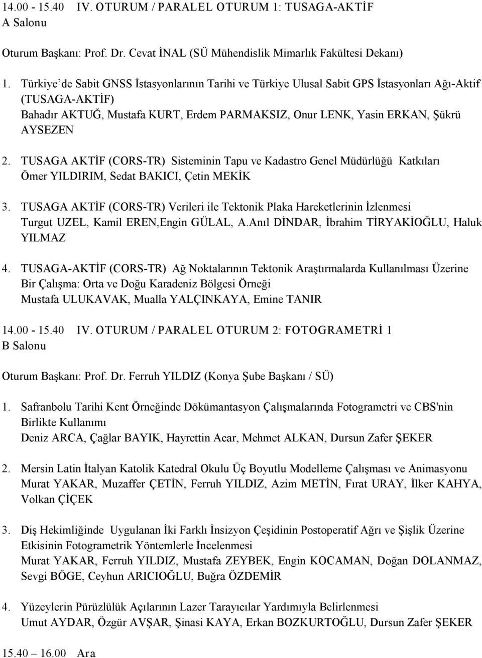 TUSAGA AKTİF (CORS TR) Sisteminin Tapu ve Kadastro Genel Müdürlüğü Katkıları Ömer YILDIRIM, Sedat BAKICI, Çetin MEKİK 3.