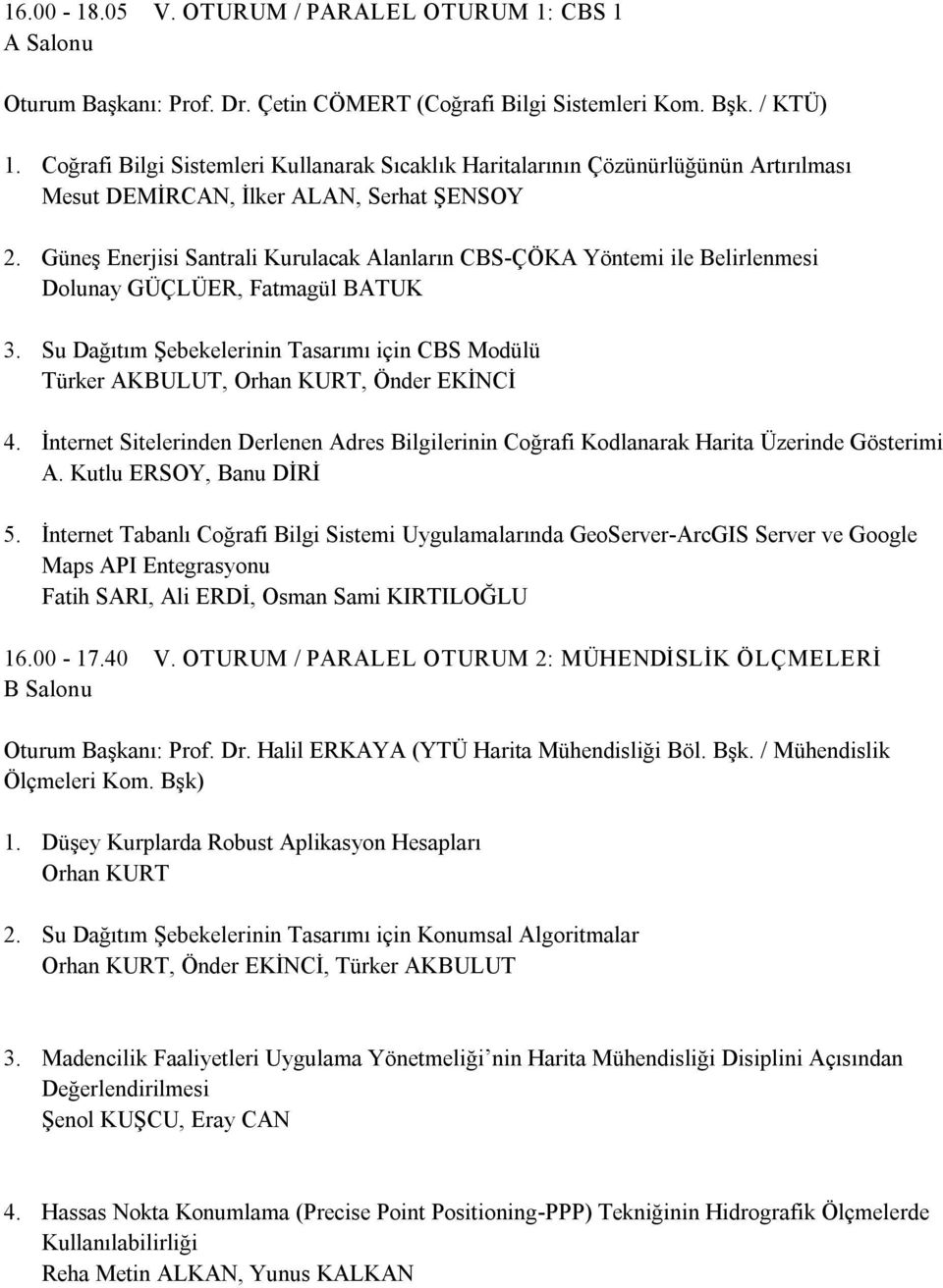 Güneş Enerjisi Santrali Kurulacak Alanların CBS ÇÖKA Yöntemi ile Belirlenmesi Dolunay GÜÇLÜER, Fatmagül BATUK 3.