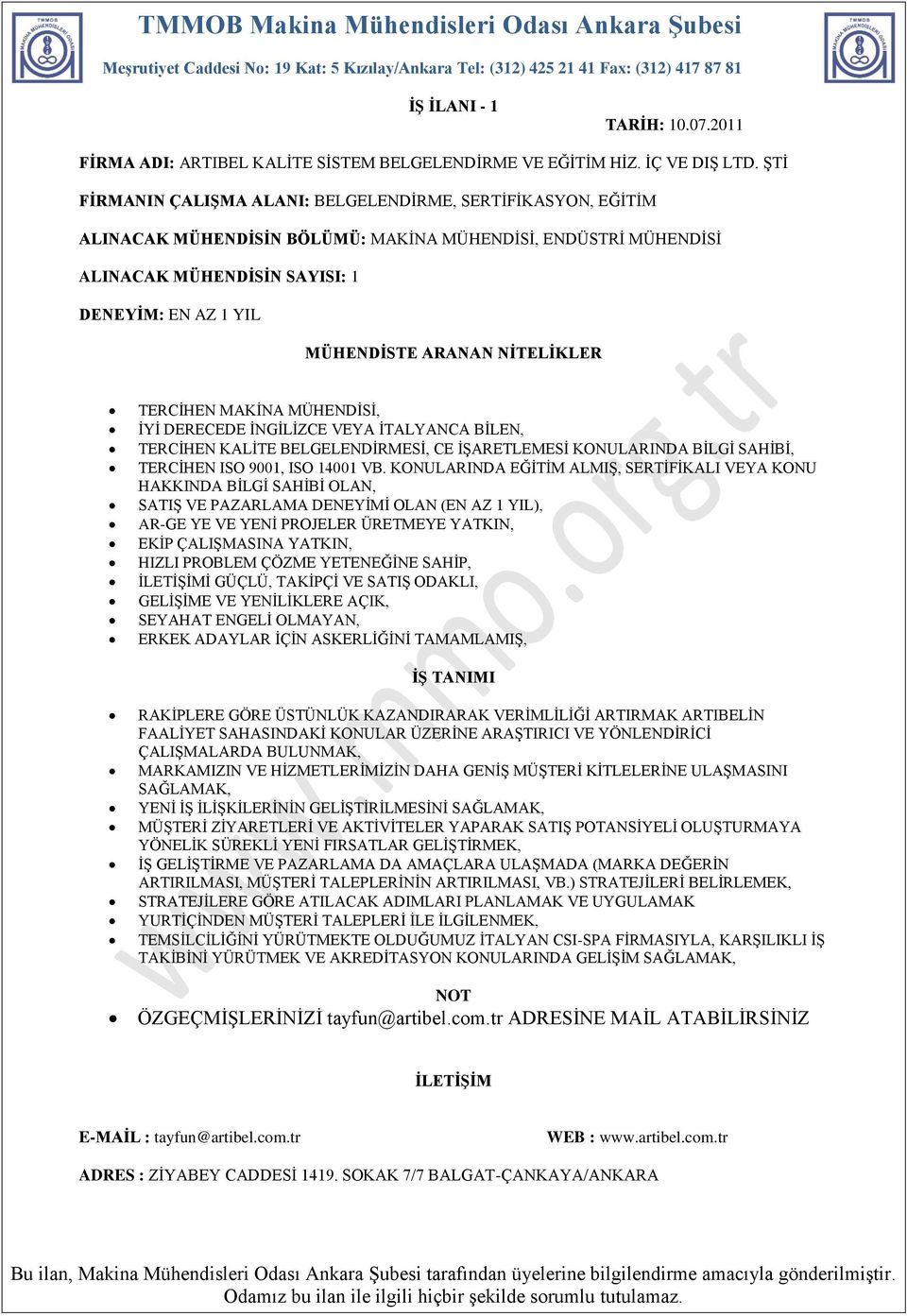 BELGELENDİRMESİ, CE İŞARETLEMESİ KONULARINDA BİLGİ SAHİBİ, TERCİHEN ISO 9001, ISO 14001 VB.