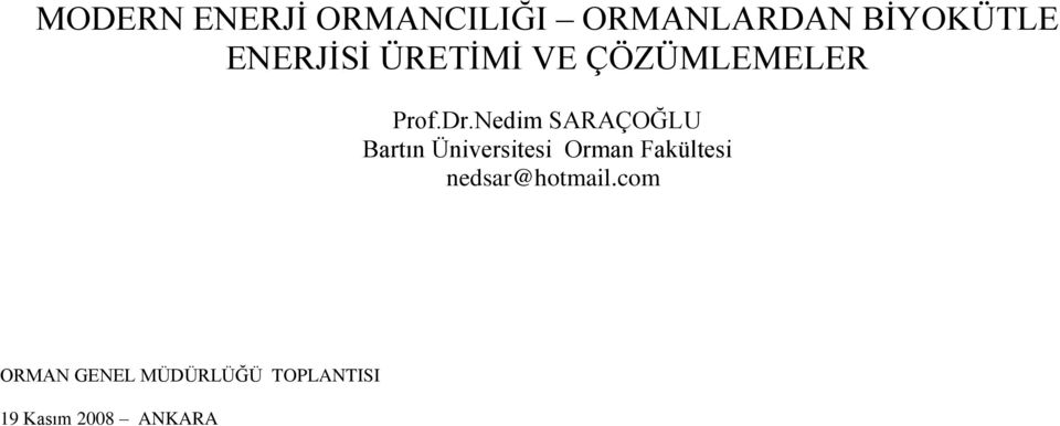 Nedim SARAÇOĞLU Bartın Üniversitesi Orman Fakültesi