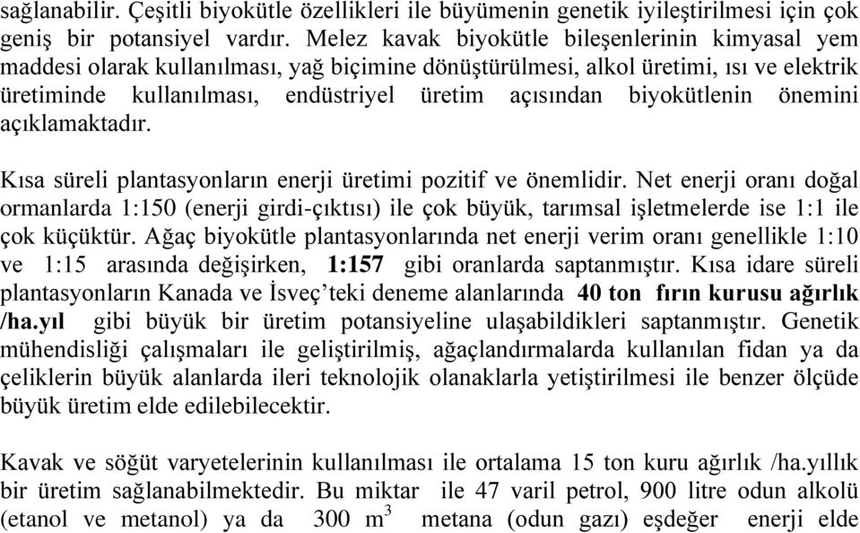 biyokütlenin önemini açıklamaktadır. Kısa süreli plantasyonların enerji üretimi pozitif ve önemlidir.