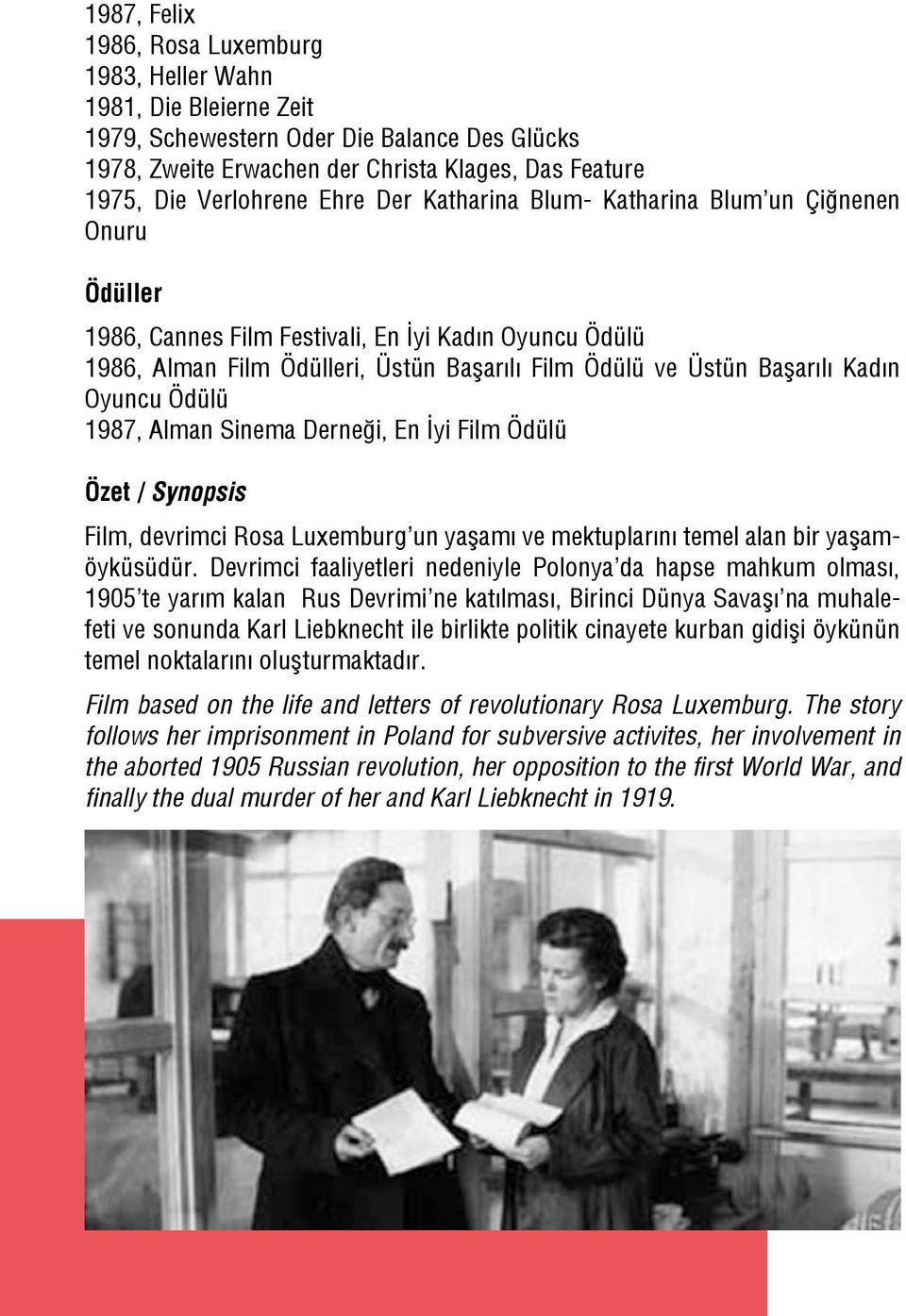 Oyuncu Ödülü 1987, Alman Sinema Derneği, En İyi Film Ödülü Özet / Synopsis Film, devrimci Rosa Luxemburg un yaşamı ve mektuplarını temel alan bir yaşamöyküsüdür.