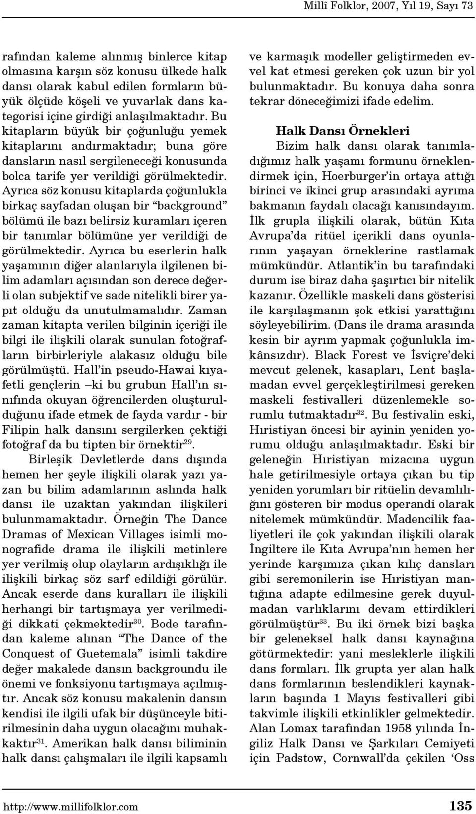 Ayrıca söz konusu kitaplarda çoğunlukla birkaç sayfadan oluşan bir background bölümü ile bazı belirsiz kuramları içeren bir tanımlar bölümüne yer verildiği de görülmektedir.