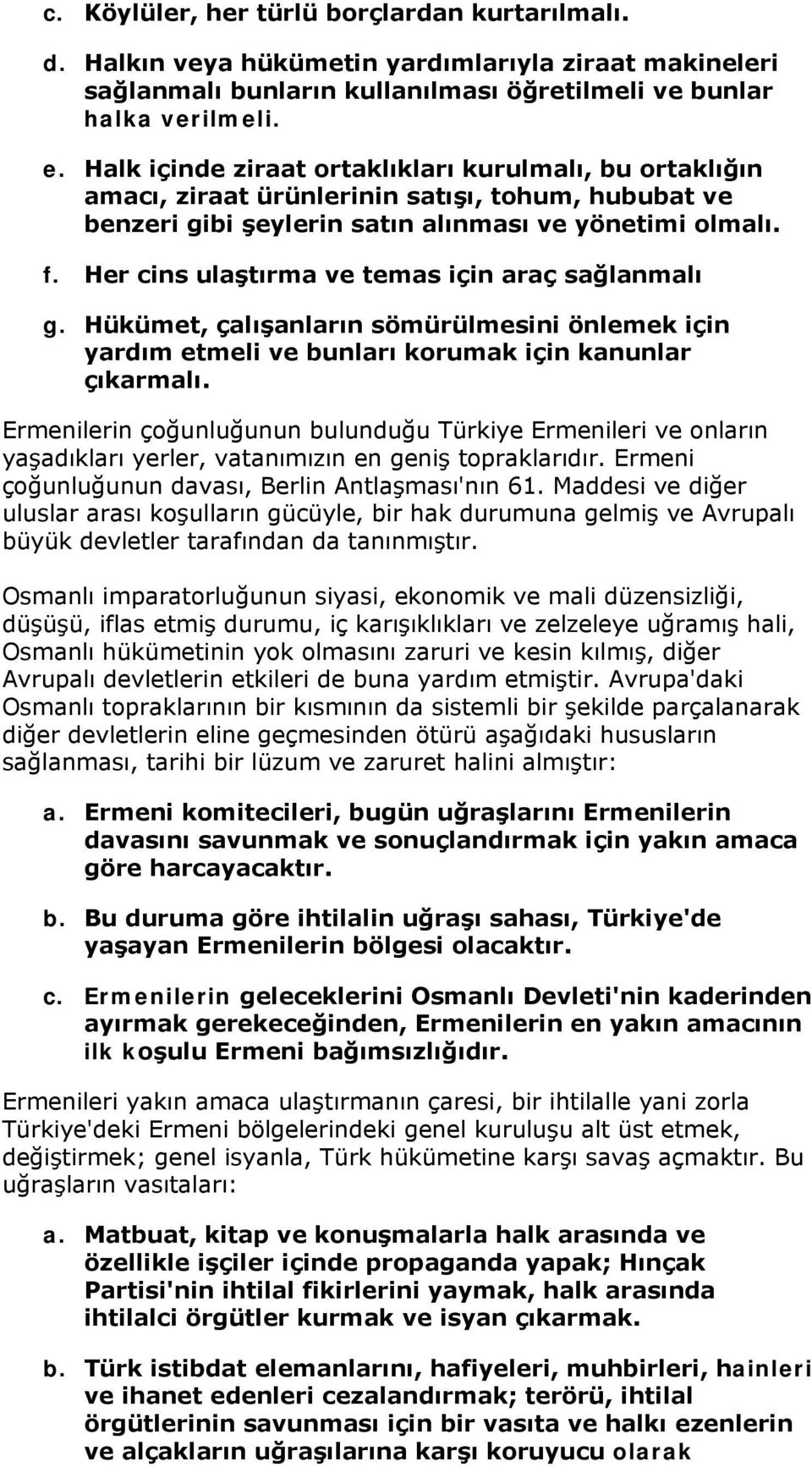 Her cins ulaştırma ve temas için araç sağlanmalı g. Hükümet, çalışanların sömürülmesini önlemek için yardım etmeli ve bunları korumak için kanunlar çıkarmalı.